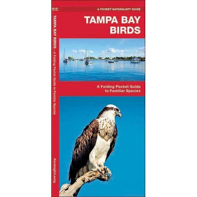 Tampa Bay Birds - (Pocket Naturalist Guide) by  James Kavanagh & Waterford Press (Paperback)