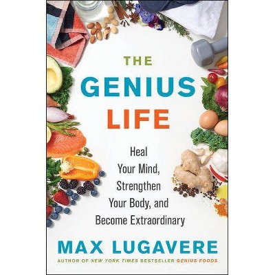 The Genius Life - (Genius Living) by  Max Lugavere (Hardcover)