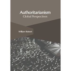 Authoritarianism: Global Perspectives - by  William Reinert (Hardcover) - 1 of 1