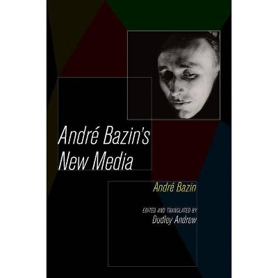 Andre Bazin's New Media - by  André Bazin (Paperback)