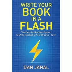 Write Your Book in a Flash - by  Dan Janal (Paperback)