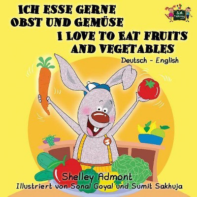 Ich esse gerne Obst und Gemüse I Love to Eat Fruits and Vegetables - (German English Bilingual Collection) by  Shelley Admont & Kidkiddos Books