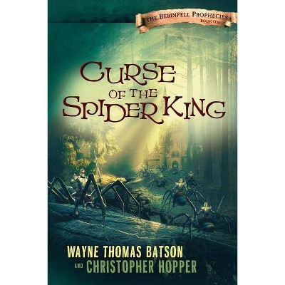 Curse of the Spider King - by  Wayne Thomas Batson & Christopher Hopper (Paperback)