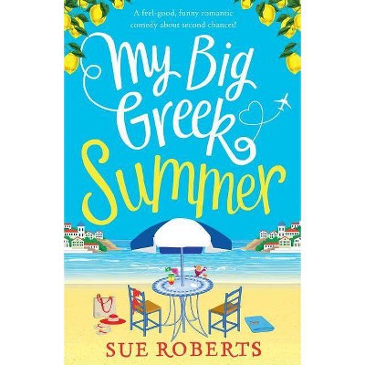 My Big Greek Summer - by  Sue Roberts (Paperback)