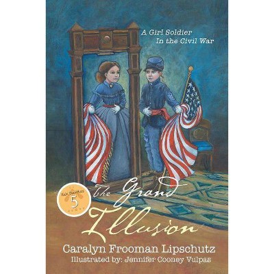 The Grand Illusion - by  Caralyn Frooman Lipschutz (Paperback)