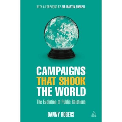 Campaigns That Shook the World - by  Danny Rogers (Paperback)