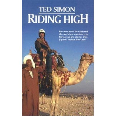 Riding High - by  Ted Simon (Paperback)