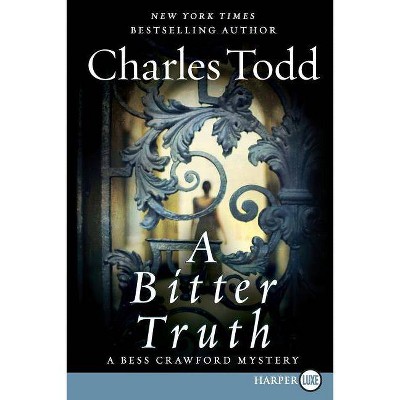 A Bitter Truth - (Bess Crawford Mysteries) Large Print by  Charles Todd (Paperback)