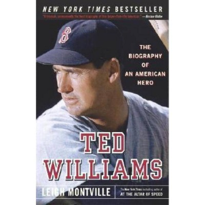 Ted Williams - by  Leigh Montville (Paperback)