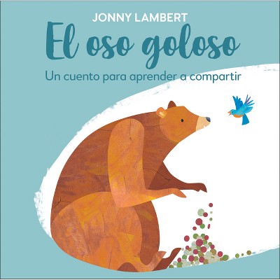 El Oso Goloso (Jonny Lambert's Bear and Bird) - (The Bear and the Bird) (Board Book)
