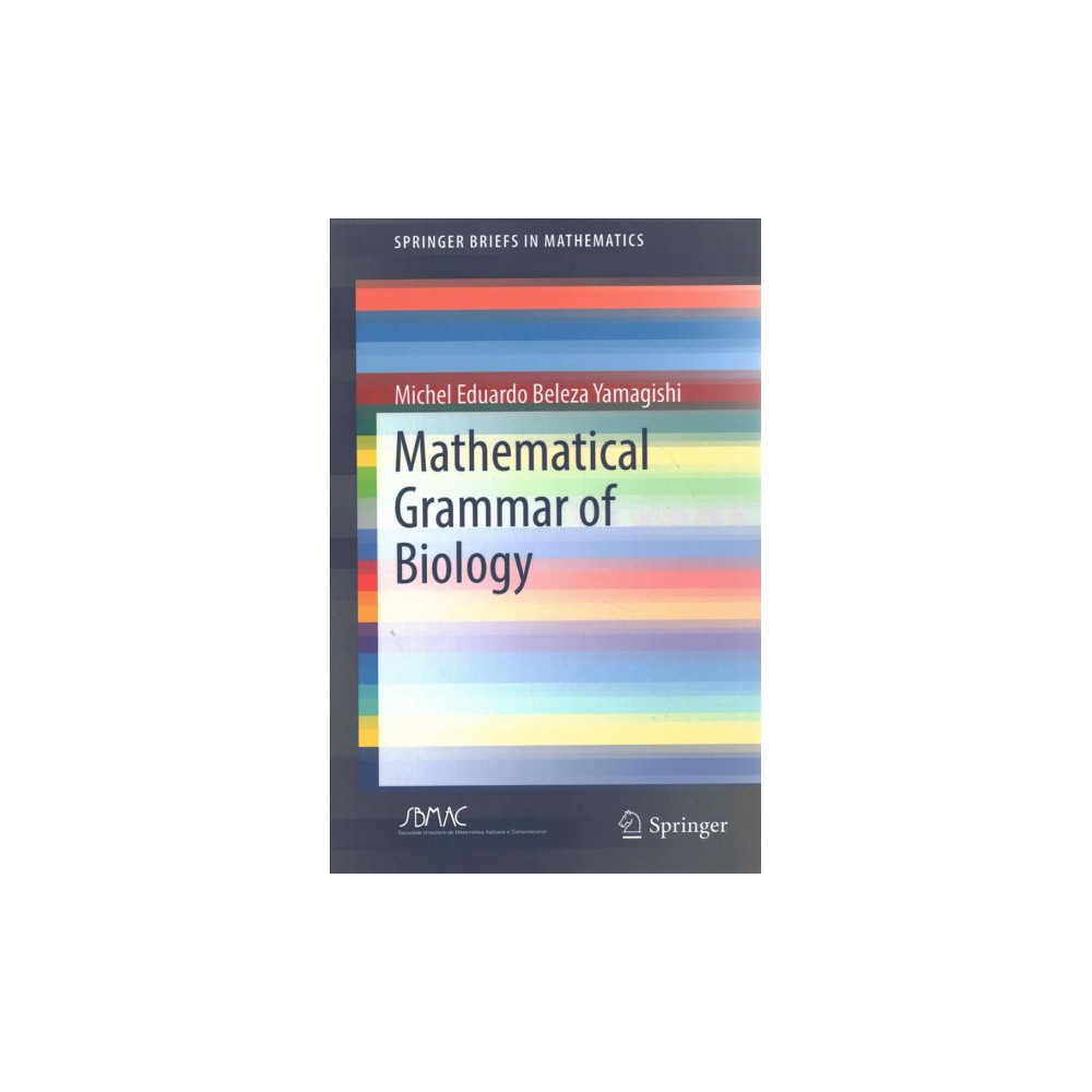 ISBN 9783319626888 product image for Mathematical Grammar of Biology (Paperback) (Michel Eduardo Beleza Yamagishi) | upcitemdb.com