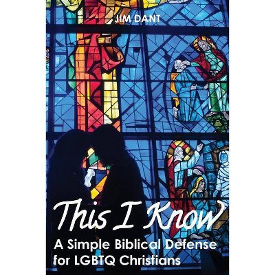 This I Know - by  Jim Dant (Paperback)