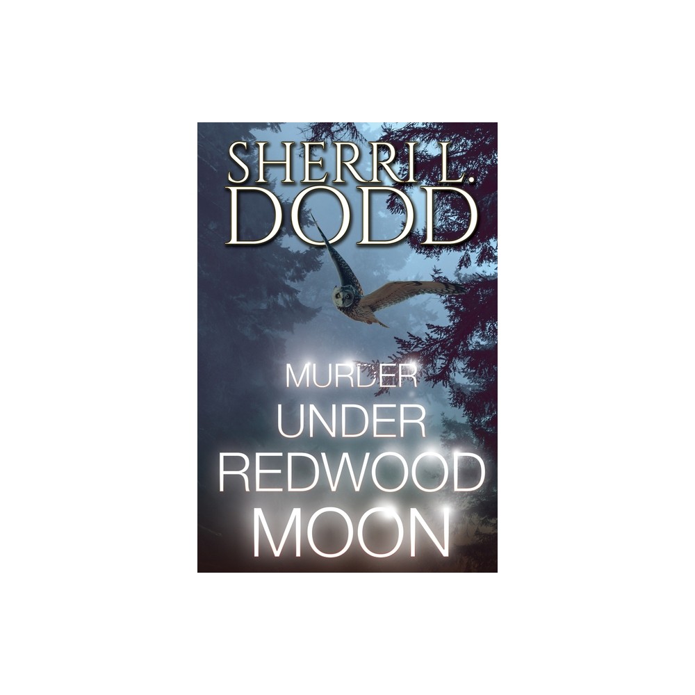 Murder Under Redwood Moon - (Murder, Tea & Crystals - A Trilogy) by Sherri L Dodd (Paperback)