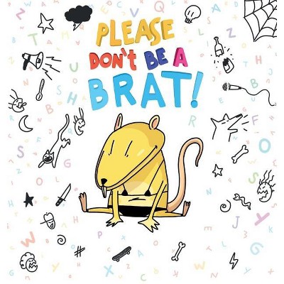 Please Don't Be A Brat - by  Kate Carter (Hardcover)