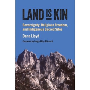 Land Is Kin - (Studies in Us Religion, Politics, and Law) by  Dana Lloyd (Hardcover) - 1 of 1