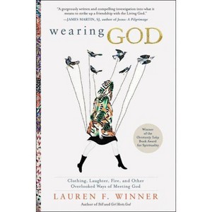 Wearing God - by  Lauren F Winner (Paperback) - 1 of 1
