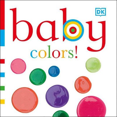 Baby: Colors! - by  DK (Board Book)