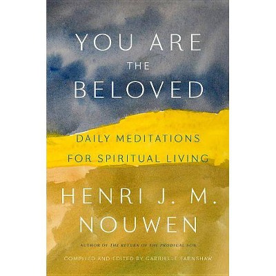 You Are the Beloved - by  Henri J M Nouwen (Hardcover)