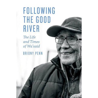 Following the Good River - by  Briony Penn (Hardcover)