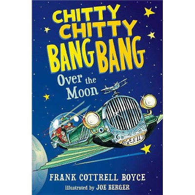 Chitty Chitty Bang Bang Over the Moon - by  Frank Cottrell Boyce (Paperback)