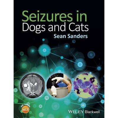 Seizures in Dogs and Cats - by  Sean Sanders (Paperback)