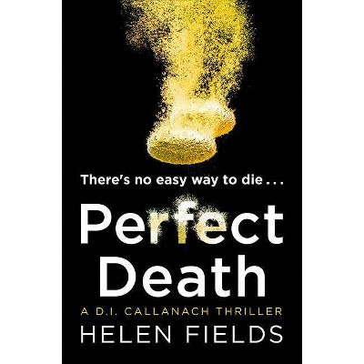 Perfect Death (a Di Callanach Thriller, Book 3) - by  Helen Fields (Paperback)