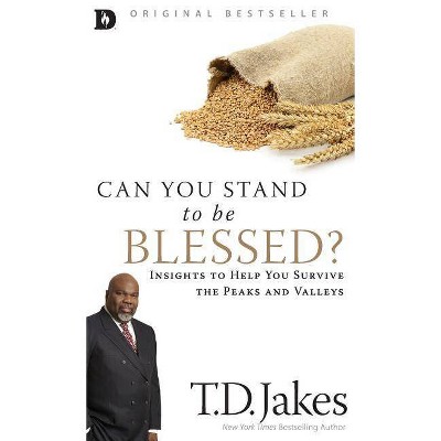 Can You Stand to Be Blessed? - by  T D Jakes (Hardcover)