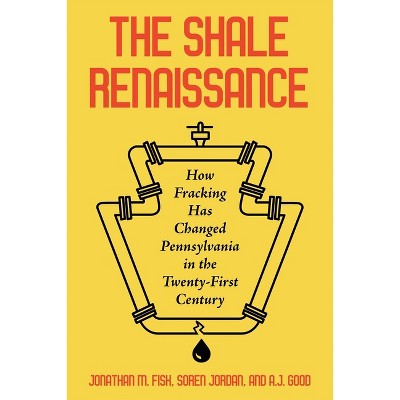 The Shale Renaissance - (Regional) by  Jonathan M Fisk & Soren Jordan & David Allen Good (Hardcover)