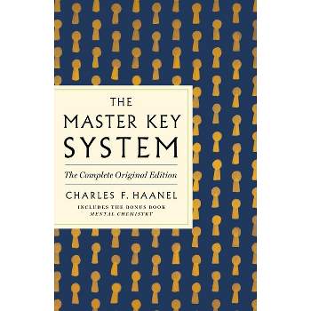 The Master Key System: The Complete Original Edition - (GPS Guides to Life) by  Charles F Haanel (Paperback)