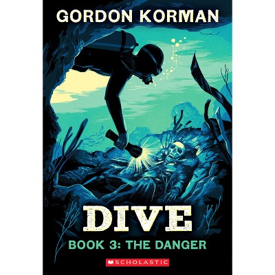 Dive #3: The Danger - By Gordon Korman (paperback) : Target