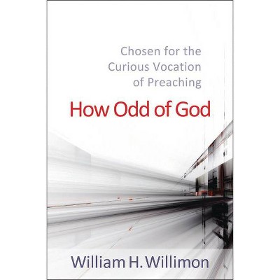 How Odd of God - by  William H Willimon (Paperback)