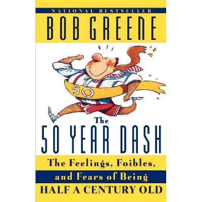 The 50 Year Dash - by  Bob Greene (Paperback)