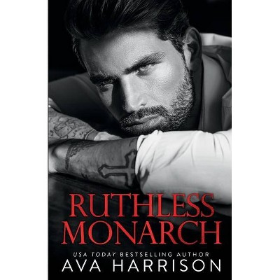 Ruthless Monarch - by  Ava Harrison (Paperback)