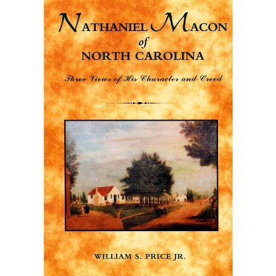 Nathaniel Macon of North Carolina - (North Caroliniana Society Imprints) by  William S Price (Paperback)