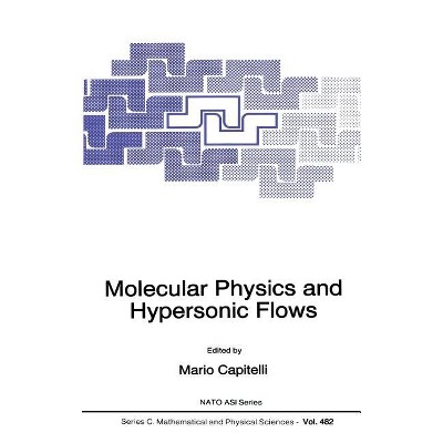 Molecular Physics and Hypersonic Flows - (NATO Science Series C:) by  M Capitelli (Hardcover)