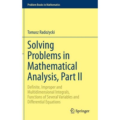 Solving Problems in Mathematical Analysis, Part II - (Problem Books in Mathematics) by  Tomasz Rado&#380 & ycki (Hardcover)