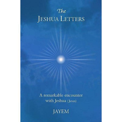 The Jeshua Letters - by  Jayem (Paperback)