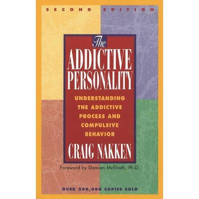 The Addictive Personality - 2nd Edition by  Craig Nakken (Paperback)