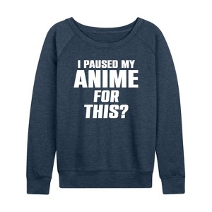 Women's - Instant Message - I Paused My Anime For This Lightweight French Terry Wide Neck Long Sleeve Shirt - 1 of 4