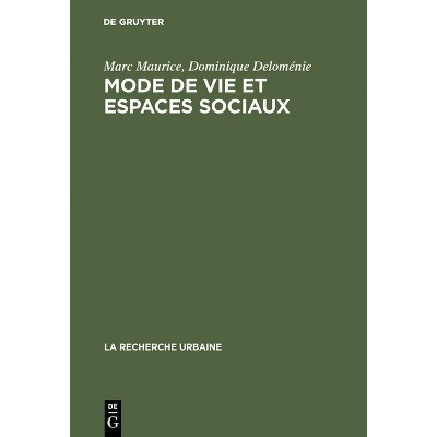 Mode de vie et espaces sociaux - (Recherche Urbaine) by  Marc Maurice & Dominique Deloménie (Hardcover)