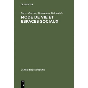 Mode de vie et espaces sociaux - (Recherche Urbaine) by  Marc Maurice & Dominique Deloménie (Hardcover) - 1 of 1