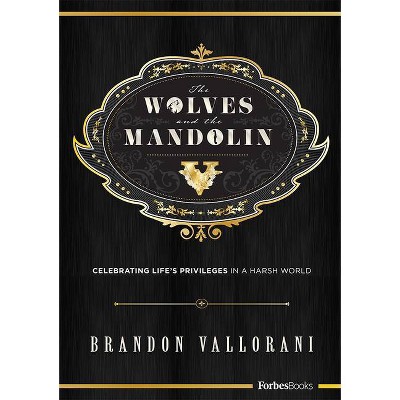 The Wolves and the Mandolin - by  Brandon Vallorani (Hardcover)