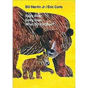 Baby Bear, Baby Bear, What Do You See? By Bill Martin Jr. - By Bill Martin ( Board Book )