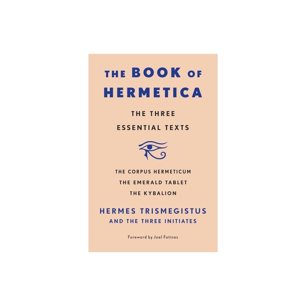 The Book of Hermetica - by Three Initiates & Hermes Trismegistus (Paperback)