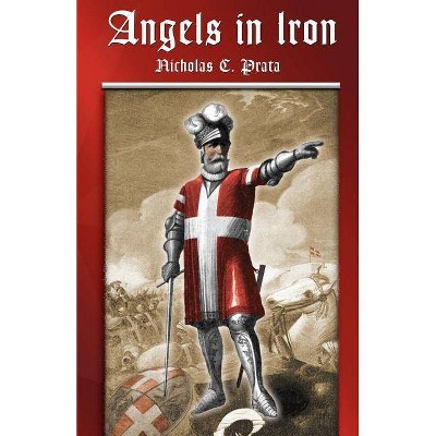 Angels in Iron - by  Nicholas C Prata (Paperback)