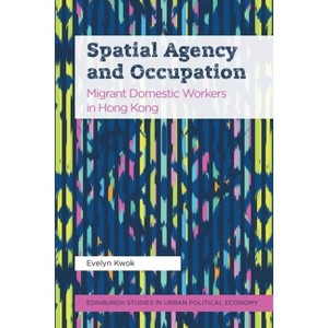 Spatial Agency and Occupation - (Edinburgh Studies in Urban Political Economy) by  Evelyn Kwok (Hardcover) - 1 of 1