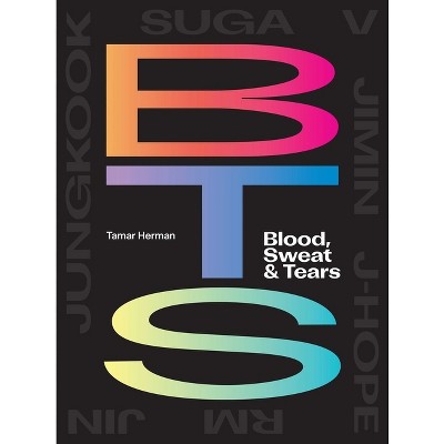 Bts: Blood, Sweat & Tears - (Blood, Sweat & Tears: Bts & Their Music) by  Tamar Herman (Paperback)