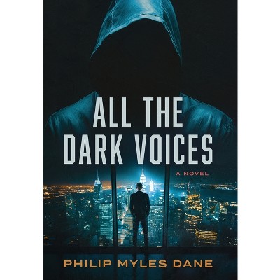 All the Dark Voices - by  Philip Myles Dane (Hardcover)
