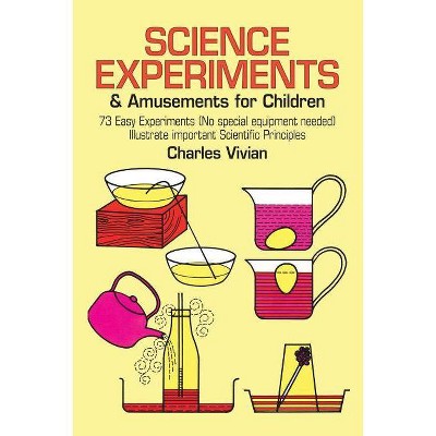 Science Experiments and Amusements for Children - (Dover Children's Science Books) by  Charles Vivian (Paperback)