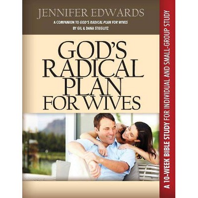 God's Radical Plan for Wives Companion Bible Study - by  Jennifer Edwards (Paperback)